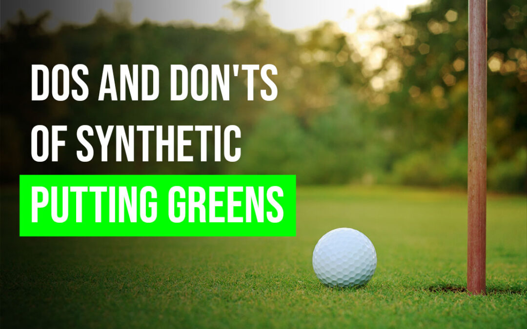Designing Your Dream Artificial Putting Greens in Stockton: Dos and Don’ts